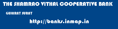 THE SHAMRAO VITHAL COOPERATIVE BANK  GUJARAT SURAT    banks information 